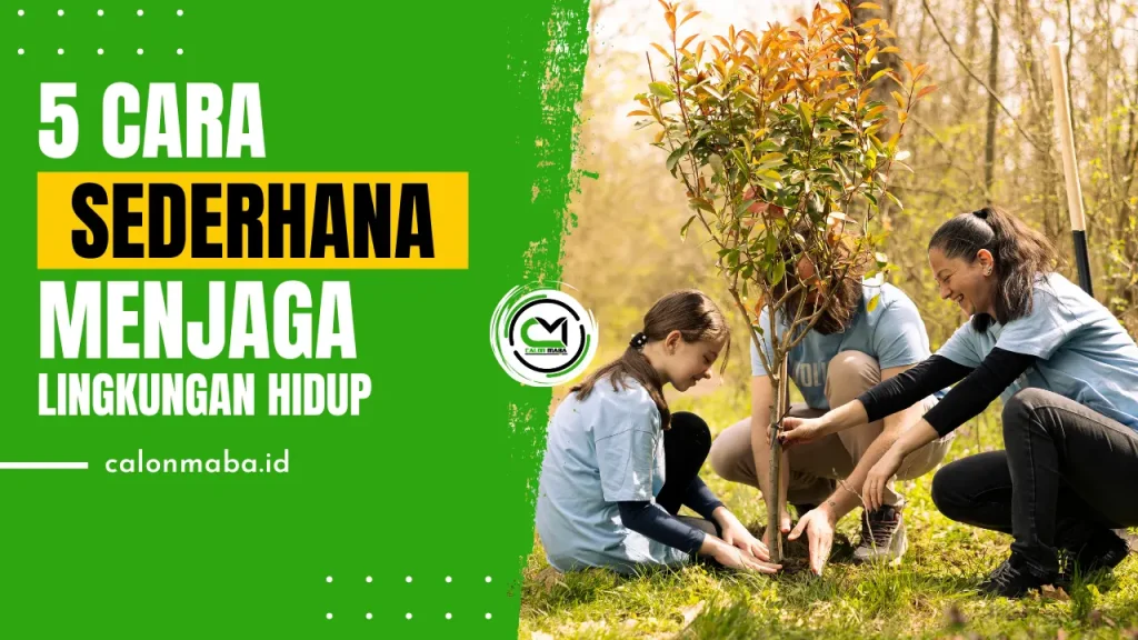 5 Cara Sederhana Menjaga Lingkungan Hidup