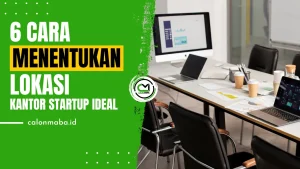 6 Cara Menentukan Lokasi Kantor Ideal Untuk Startup