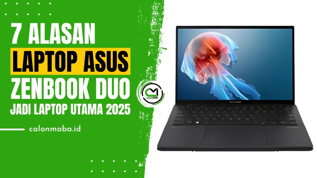 7 Alasan ASUS Zenbook Duo Layak Jadi Laptop Utama