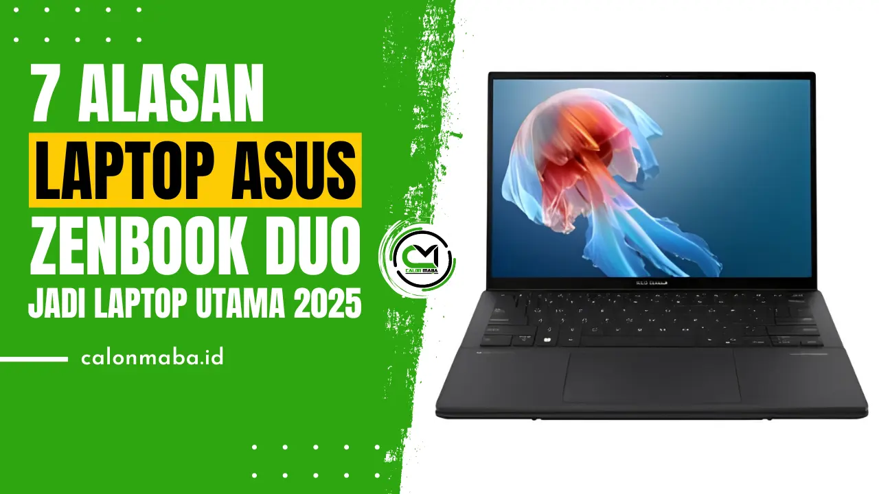 7 Alasan Laptop Asus Zenbook Duo Layak Jadi Laptop Utama